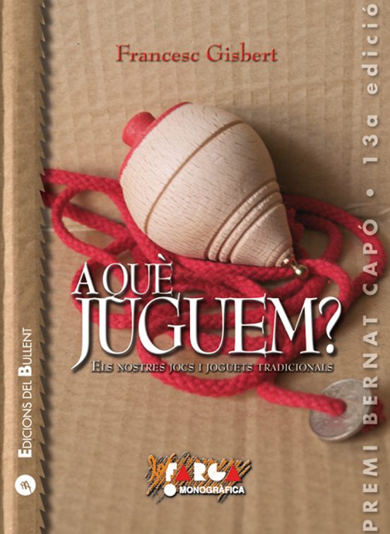 A Que Juguem?. Els Nostres Jocs I Joguets Tradicionals