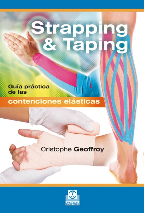 Strapping & Taping. Guía Práctica De Las Contenciones Elásticas
