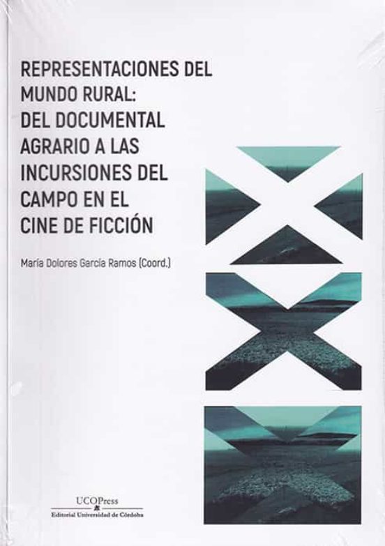 Representaciones Del Mundo Rural: Del Documental Agrario Español A Las Incursiones En El Campo Del Cine De Ficción