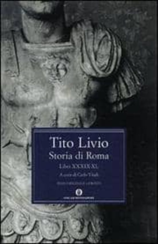 Storia Di Roma. Libri Xxxix-xl. Testo Latino A Fronte