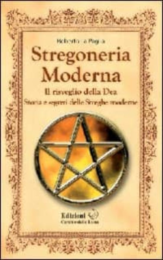 Stregoneria Moderna: Il Risveglio Della Dea Storia E Segreti Dell E St