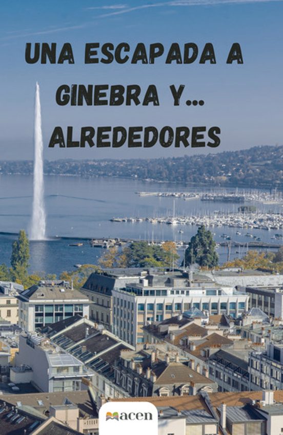 Una Escapada A Ginebra Y... Alrededores
