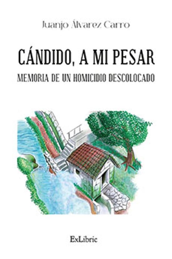 Cándido A Mi Pesar. Memoria De Un Homicidio Descolocado