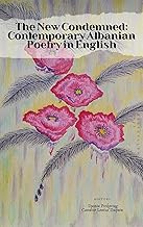 The New Condemned: Contemporary Albanian Poetry In English