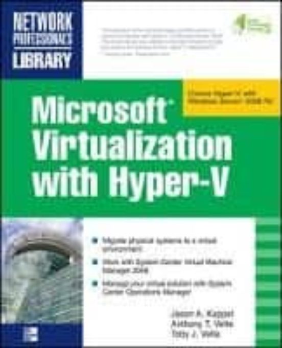 Microsoft Virtualization With Hyper-v : Manage Your Datacenter With Hy