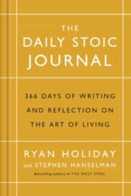 The Daily Stoic Journal: 366 Days Of Writing And Reflection On The Art