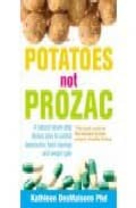 Potatoes Not Prozac: How To Control Depression Food Cravings And Weigh