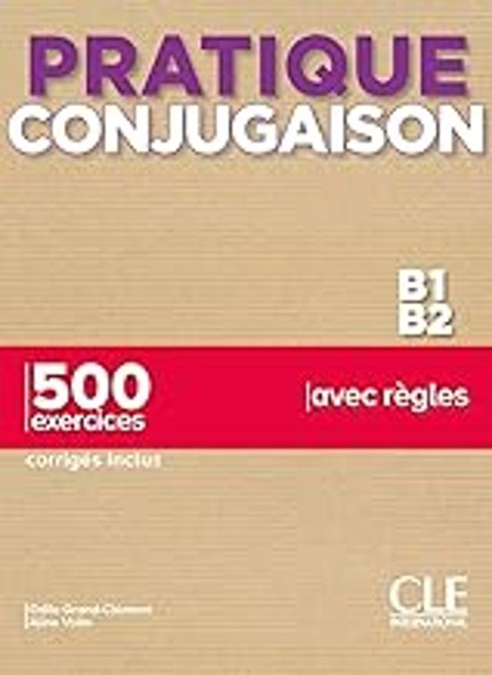Pratique Conjugaison - Niveaux B1/b2 - Livre + Corriges