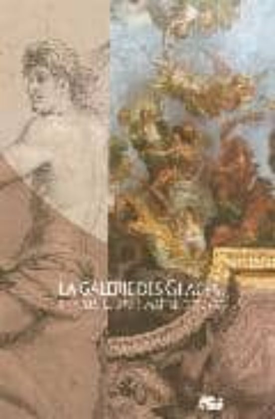 La Galerie Des Glaces: Charles Le Brun Maitre D Oeuvre