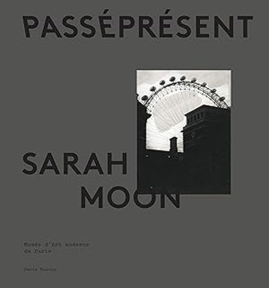 Sarah Moon : Passé Présent Exposition. Paris Musée D Art Moderne De La