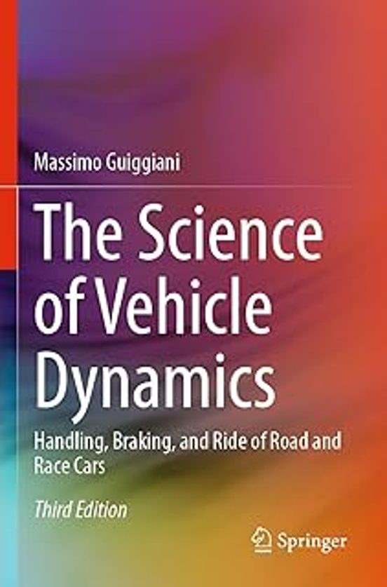 The Science Of Vehicle Dynamics : Handling Braking And Ride Of Road An