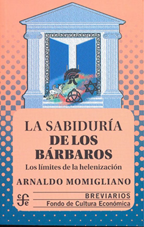 La Sabiduria De Los Barbaros: Los Limites De La Helenizacion