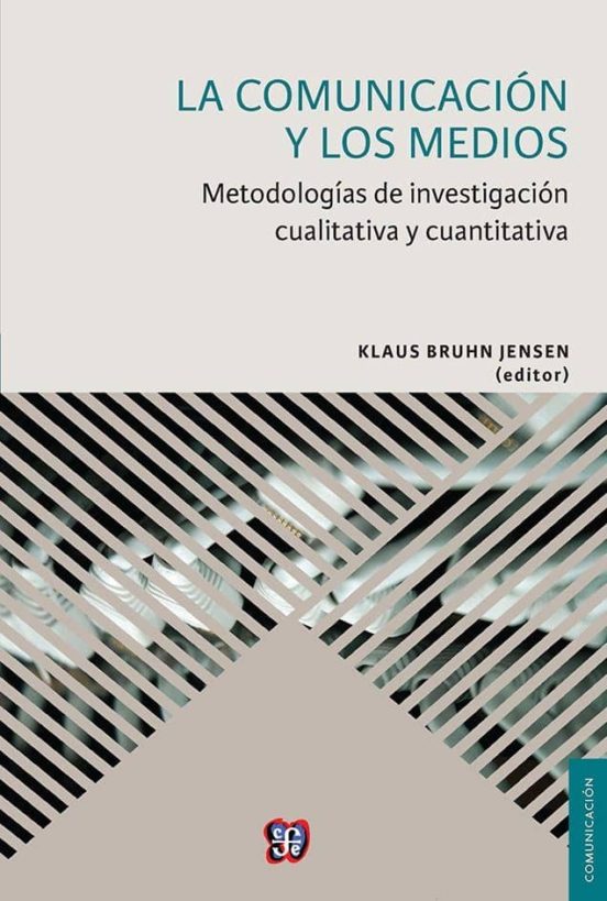 La Comunicacion Y Los Medios: Metodologias De Investigacion Cualitativ