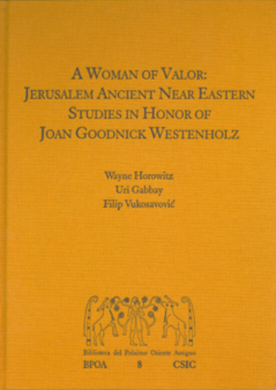 A Woman Of Valor : Jerusalem Ancient Near Eastern Studies In Honor Of Joan Goodnick Westenholz