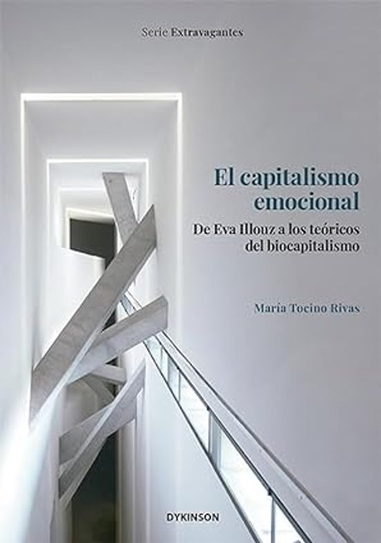 El Capitalismo Emocional. De Eva Illouz A Los Teóricos Del Biocapitalismo