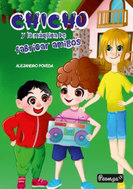 Chicho Y La Máquina De Fabricar Amigos