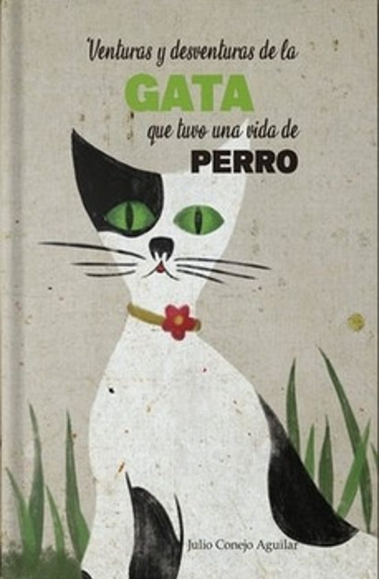 Venturas Y Desventuras De La Gata Que Tuvo Una Vida De Perro
