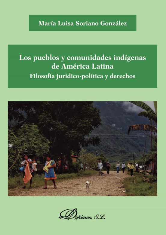 Los Pueblos Y Comunidades Indígenas De América Latina. Filosofía Jurídico-política Y Derechos