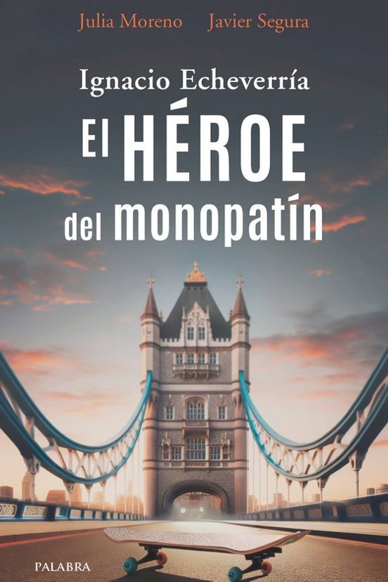 Ignacio Echeverría. El Héroe Del Monopatín