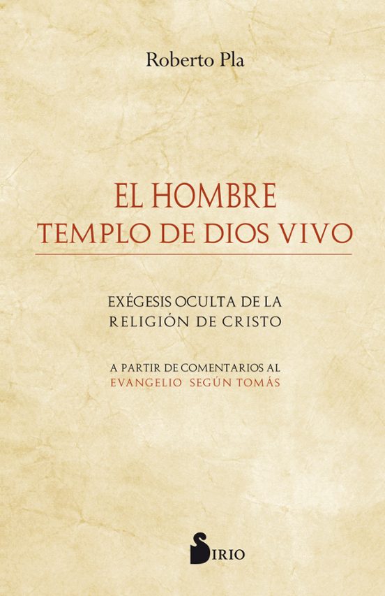 El Hombre Templo De Dios Vivo: Exegesis Oculta De La Religion De Crist