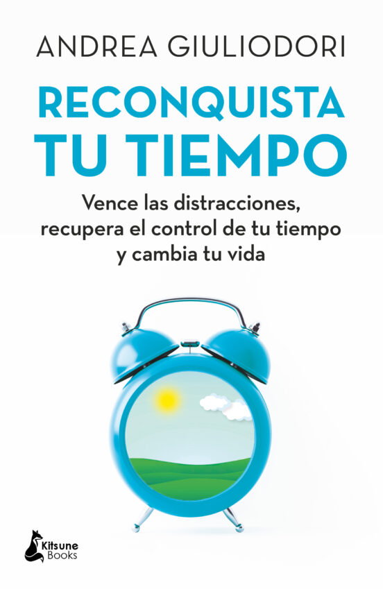 Reconquista Tu Tiempo: Vence Las Distracciones Recupera El Control De