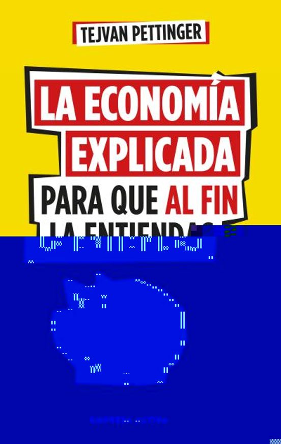 La Economía Explicada Para Que Al Fin La Entiendas