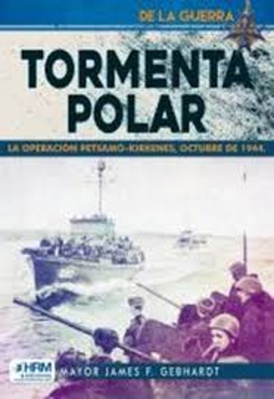 Tormenta Polar. La Operación Petsamo-kirkenes Octubre 1944