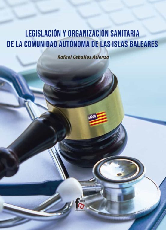 Legislación Y Organización Sanitaria De La Comunidad Autónoma De Islas Baleares