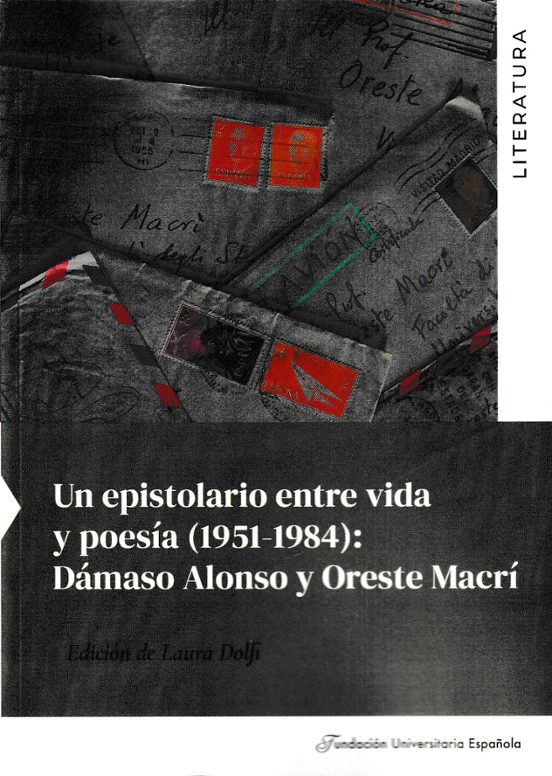 Un Epistolario Entre Vida Y Poesía : Dámaso Alonso Y Oreste Macrí