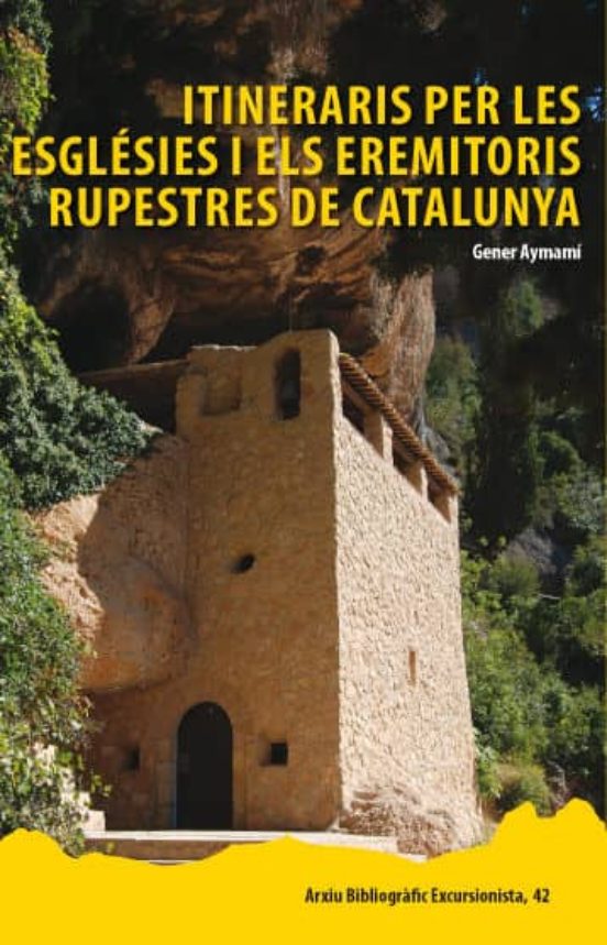 Itineraris Per Les Esglésies I Els Eremitoris Rupestres De Catalunya