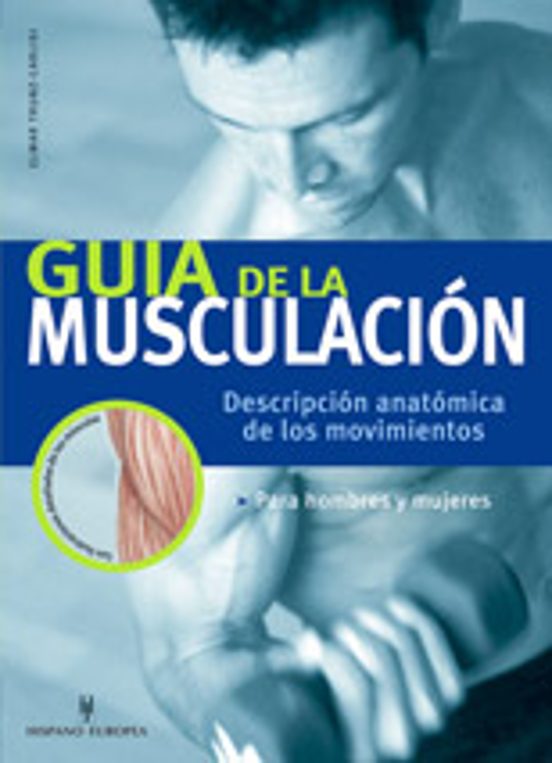 Guia de la Musculacion: Descripcion Anatomica de los Movimientos