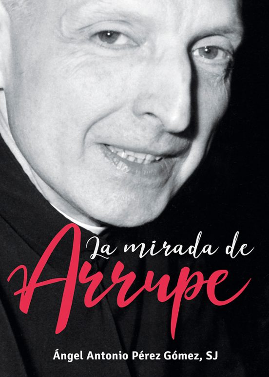 La Mirada De Arrupe
