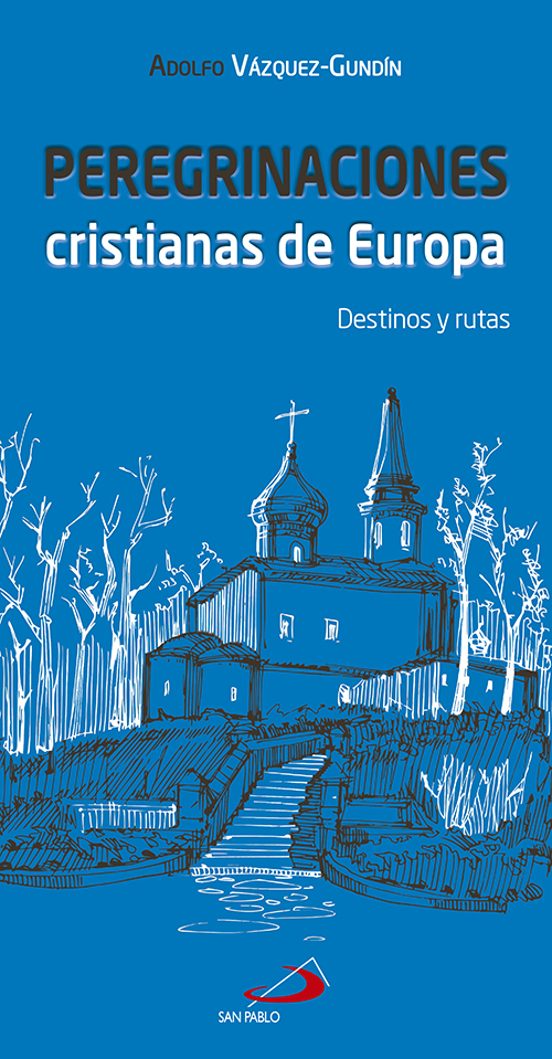 Peregrinaciones Cristianas De Europa: Destinos Y Rutas