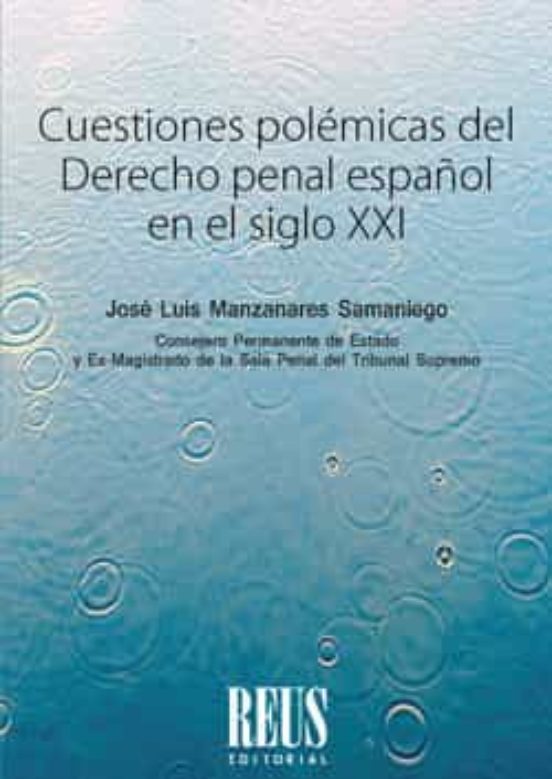 Cuestiones Polémicas Del Derecho Penal Español En El Siglo XXI