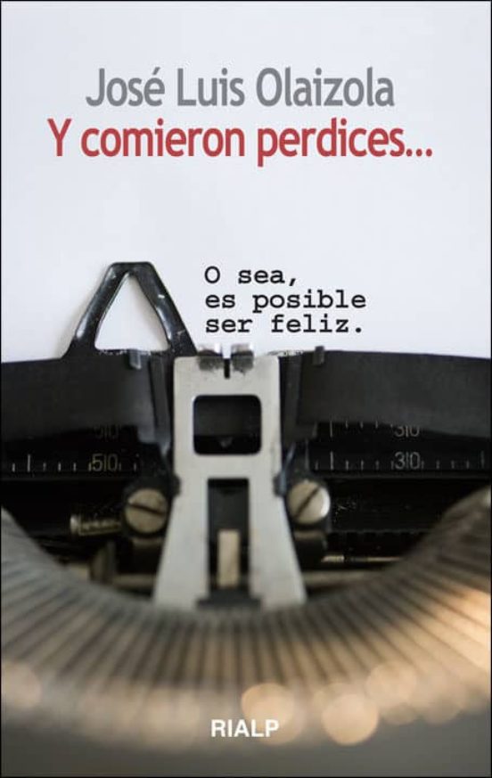 Y Comieron Perdices o Sea Es Posible Ser Feliz