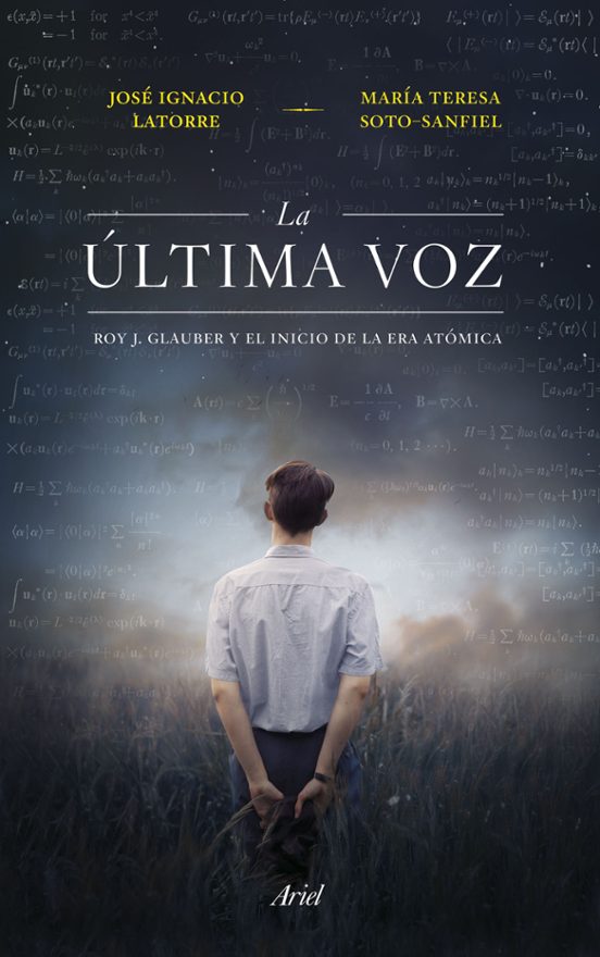La Ultima Voz: Roy J. Glauber Y El Inicio De La Era Atomica