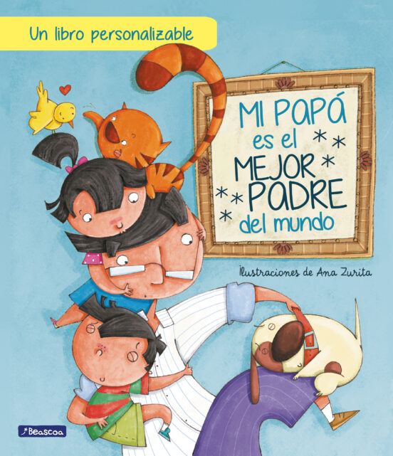 Mi Papa Es El Mejor Padre Del Mundo. Edicion Interactiva