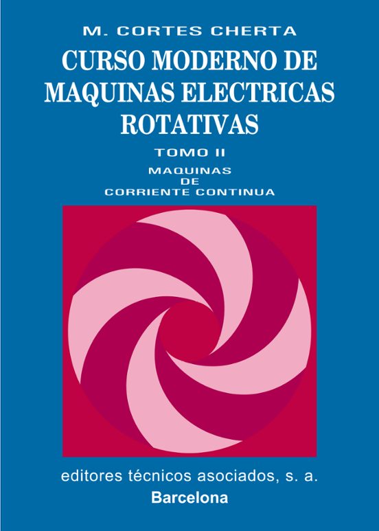 Curso Moderno de Maquinas Electricas Rotativas: Maquinas de Corri Ente