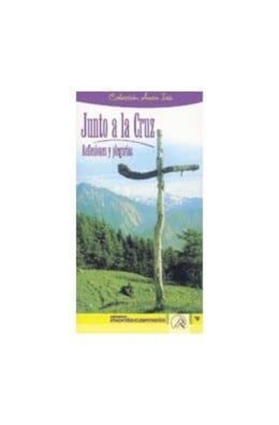 Junto A La Cruz: Reflexiones Y Plegarias