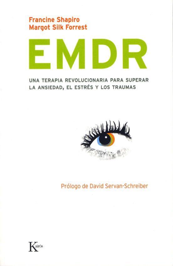 Emdr: Una Terapia Revolucionaria Para Superar La Ansiedad El Est Res Y