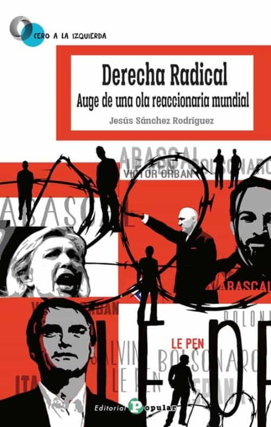 Derecha Radical: Auge De Una Ola Reaccionaria Mundial