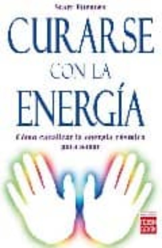 Curarse Con La Energia: Como Canalizr La Energia Cosmica Para San Ar