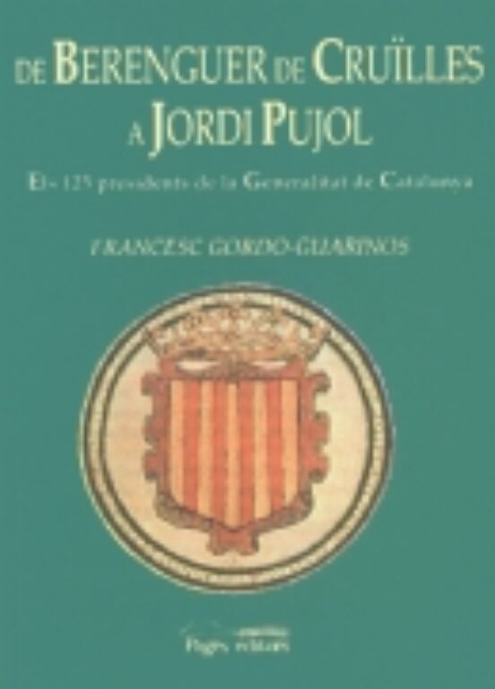 De Berenguer De Cruilles A Jordi Pujol: Els 125 Presidents De La Gener