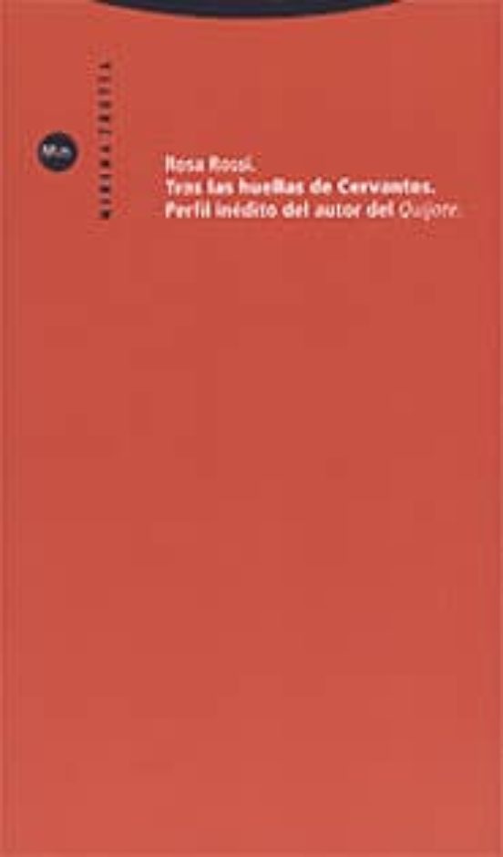 Tras Las Huellas De Cervantes: Perfil Inedito Del Autor Del Quijo Te