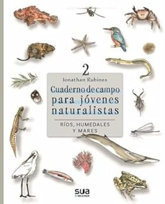 Cuaderno De Campo Para Jovenes Naturalistas. Rios Humedales Y Mares 2