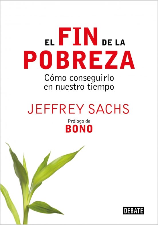 El Fin De La Pobreza: Como Conseguirlo En Nuestro Tiempo