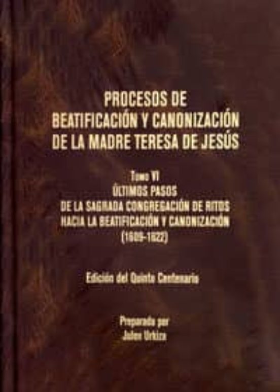 Procesos De Beatificación Y Canonización De La Madre Teresa De Jesús