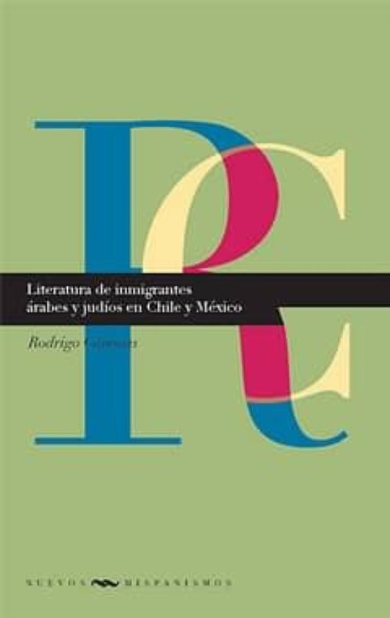 Literatura De Inmigrantes Arabes Y Judios En Chile Y Mexico