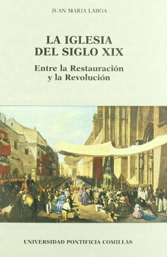La Iglesia Del Siglo Xix Entre La Restauracion Y La Revolucion