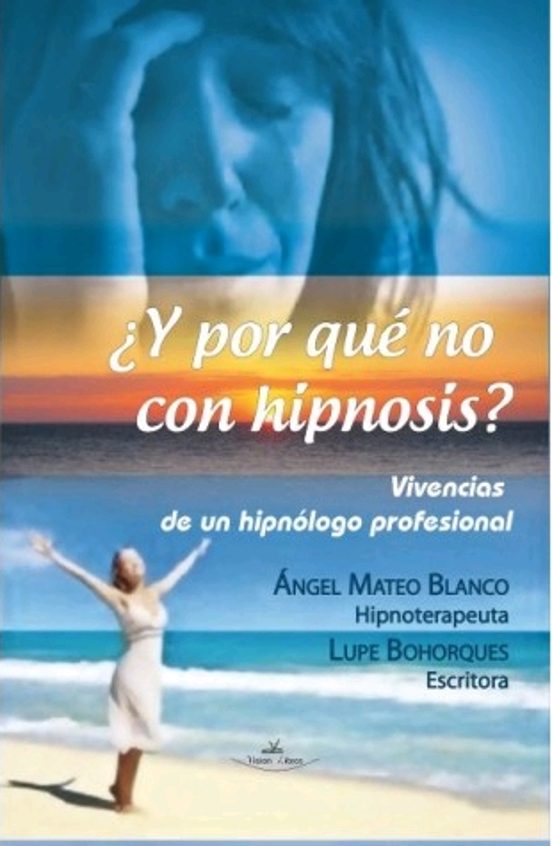 ¿Y por Que no con Hipnosis?: Vivencias de un Hipnologo Profesional